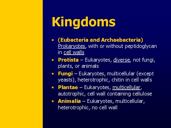 Kingdoms • (Eubacteria and Archaebacteria) Prokaryotes, with or without peptidoglycan in cell walls •