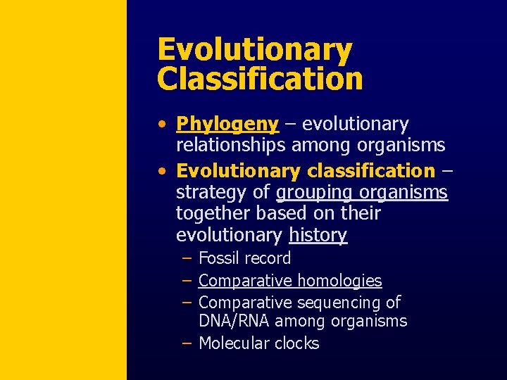 Evolutionary Classification • Phylogeny – evolutionary relationships among organisms • Evolutionary classification – strategy