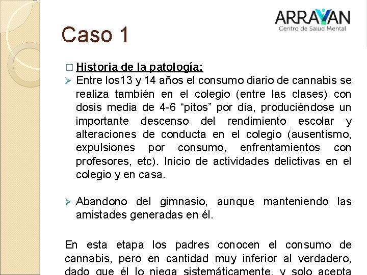 Caso 1 � Historia de la patología: Ø Entre los 13 y 14 años