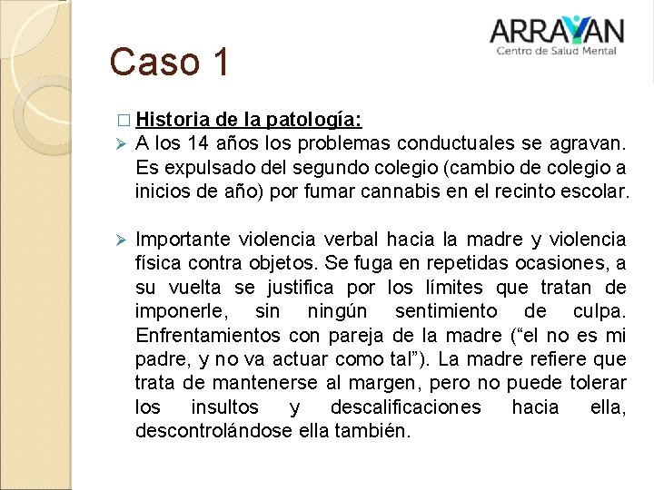 Caso 1 � Historia Ø A los 14 de la patología: años los problemas