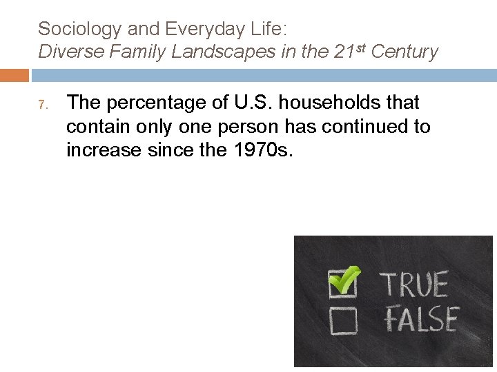 Sociology and Everyday Life: Diverse Family Landscapes in the 21 st Century 7. The