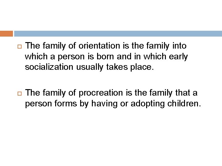  The family of orientation is the family into which a person is born