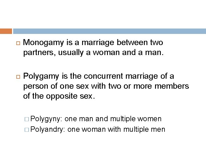  Monogamy is a marriage between two partners, usually a woman and a man.