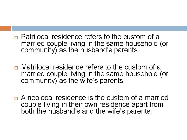  Patrilocal residence refers to the custom of a married couple living in the