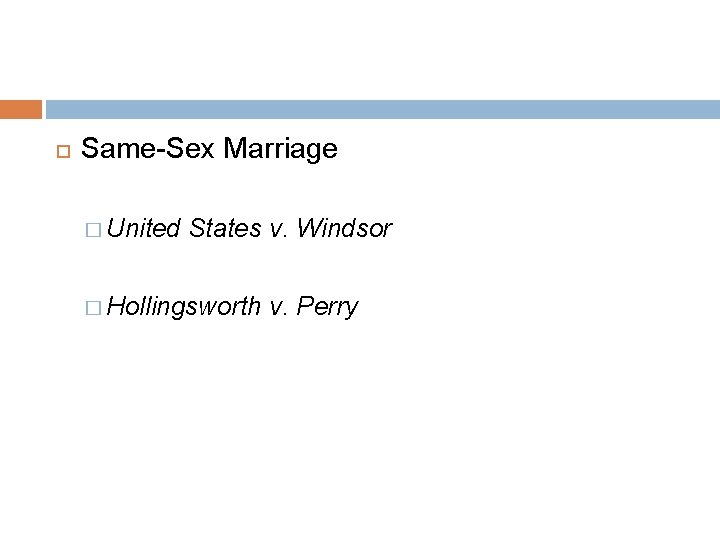  Same-Sex Marriage � United States v. Windsor � Hollingsworth v. Perry 