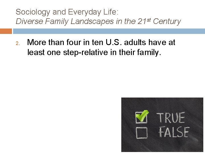Sociology and Everyday Life: Diverse Family Landscapes in the 21 st Century 2. More