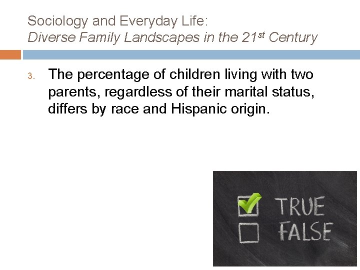 Sociology and Everyday Life: Diverse Family Landscapes in the 21 st Century 3. The