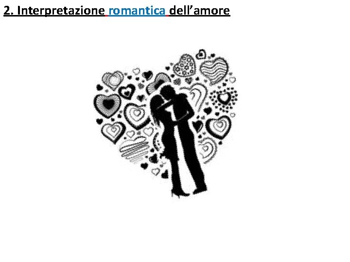 2. Interpretazione romantica dell’amore romantica 
