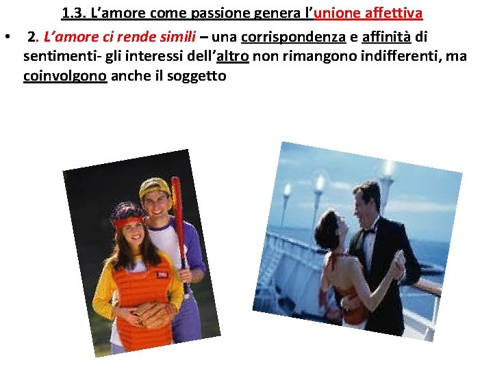  1. 3. L’amore come passione genera l’unione affettiva • 2. L’amore ci rende