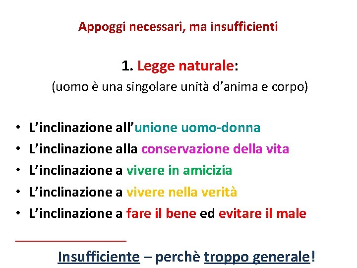 Appoggi necessari, ma insufficienti 1. Legge naturale: (uomo è una singolare unità d’anima e