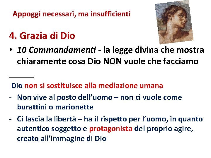 Appoggi necessari, ma insufficienti 4. Grazia di Dio • 10 Commandamenti - la legge