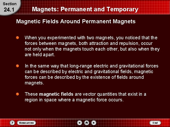 Section 24. 1 Magnets: Permanent and Temporary Magnetic Fields Around Permanent Magnets When you