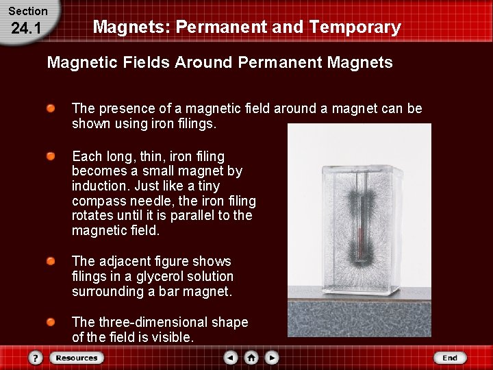 Section 24. 1 Magnets: Permanent and Temporary Magnetic Fields Around Permanent Magnets The presence