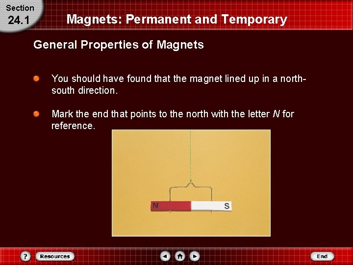 Section 24. 1 Magnets: Permanent and Temporary General Properties of Magnets You should have