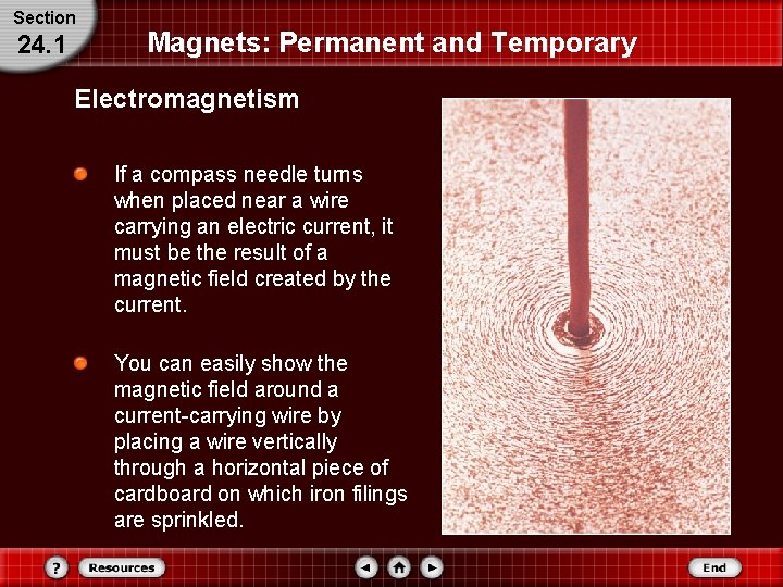 Section 24. 1 Magnets: Permanent and Temporary Electromagnetism If a compass needle turns when