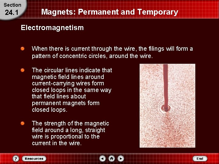 Section 24. 1 Magnets: Permanent and Temporary Electromagnetism When there is current through the