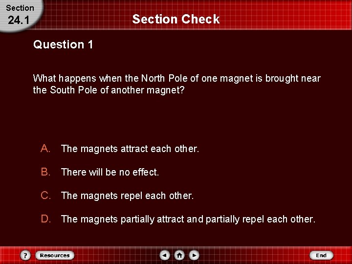 Section Check 24. 1 Question 1 What happens when the North Pole of one