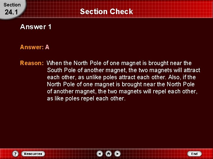 Section 24. 1 Section Check Answer 1 Answer: A Reason: When the North Pole