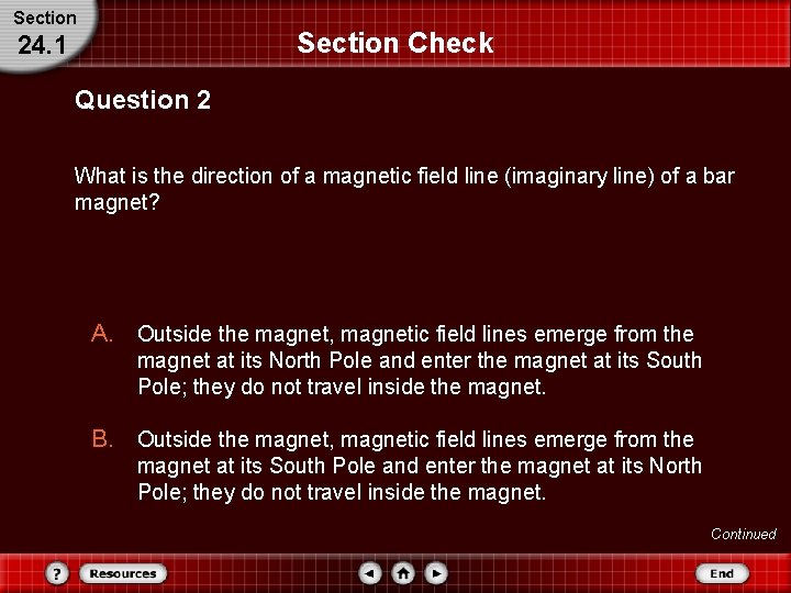 Section Check 24. 1 Question 2 What is the direction of a magnetic field