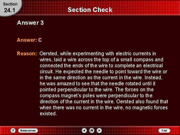 Section 24. 1 Section Check Answer 3 Answer: C Reason: Oersted, while experimenting with