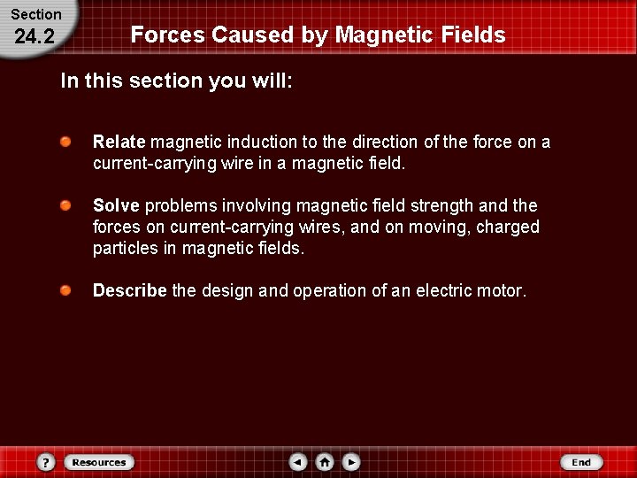 Section 24. 2 Forces Caused by Magnetic Fields In this section you will: Relate