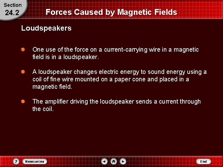 Section 24. 2 Forces Caused by Magnetic Fields Loudspeakers One use of the force