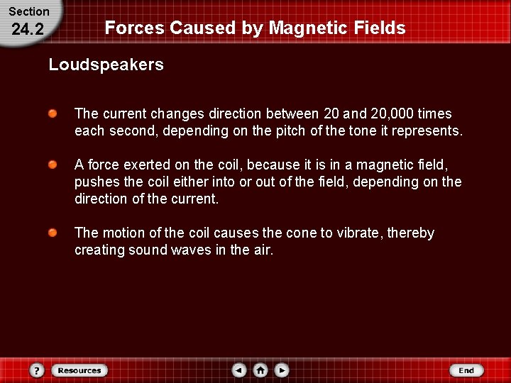 Section 24. 2 Forces Caused by Magnetic Fields Loudspeakers The current changes direction between