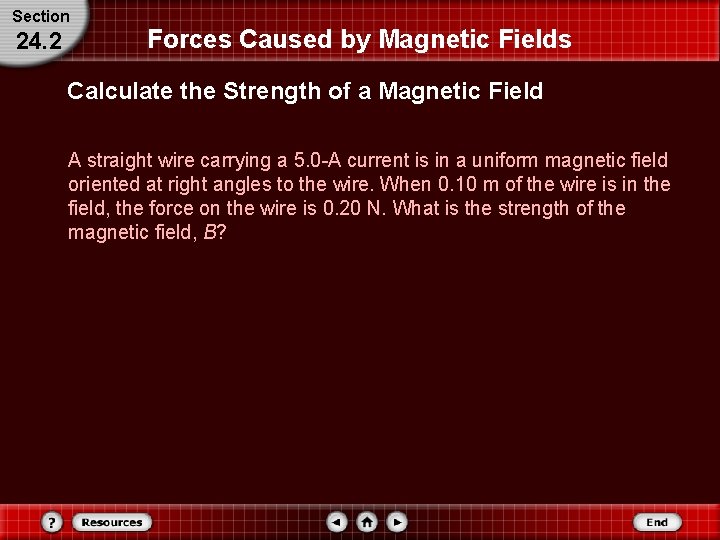 Section 24. 2 Forces Caused by Magnetic Fields Calculate the Strength of a Magnetic