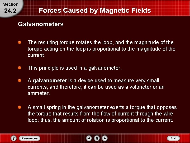 Section 24. 2 Forces Caused by Magnetic Fields Galvanometers The resulting torque rotates the