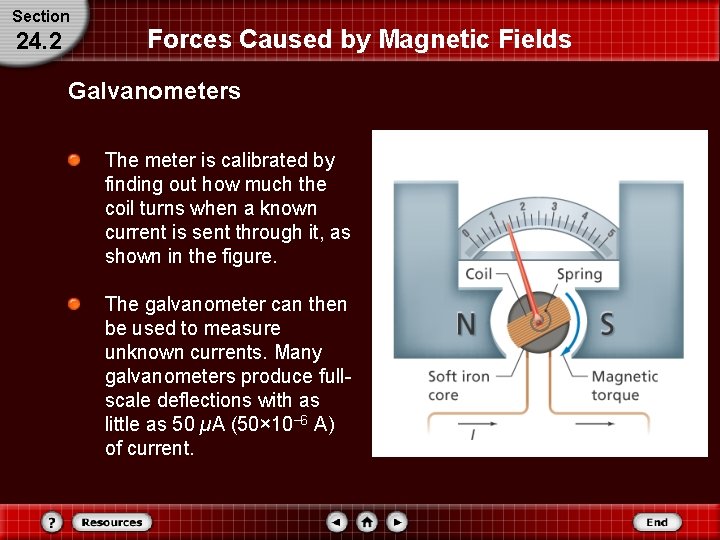 Section 24. 2 Forces Caused by Magnetic Fields Galvanometers The meter is calibrated by