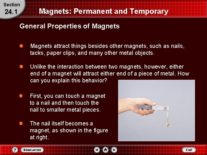 Section 24. 1 Magnets: Permanent and Temporary General Properties of Magnets attract things besides