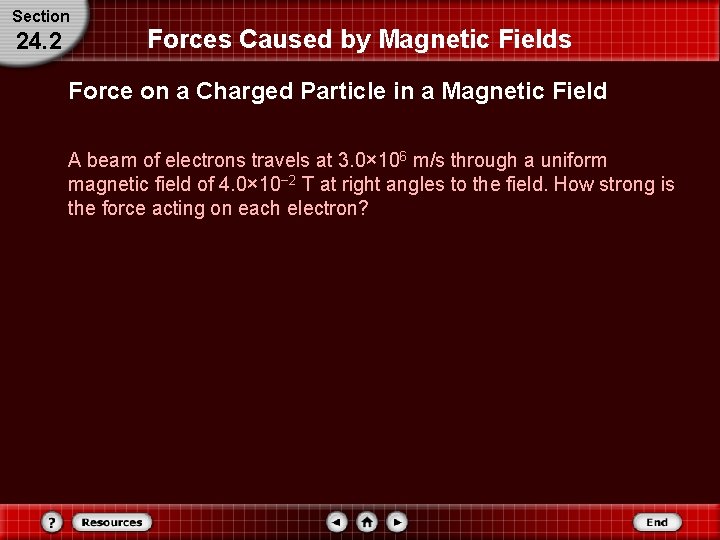 Section 24. 2 Forces Caused by Magnetic Fields Force on a Charged Particle in
