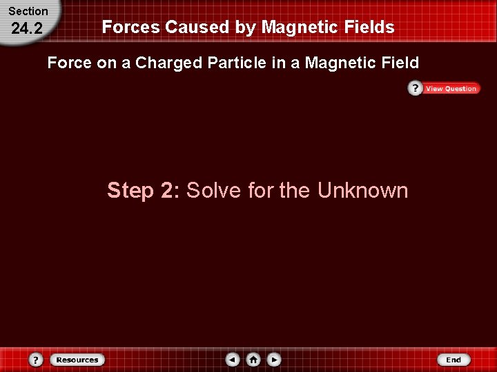 Section 24. 2 Forces Caused by Magnetic Fields Force on a Charged Particle in