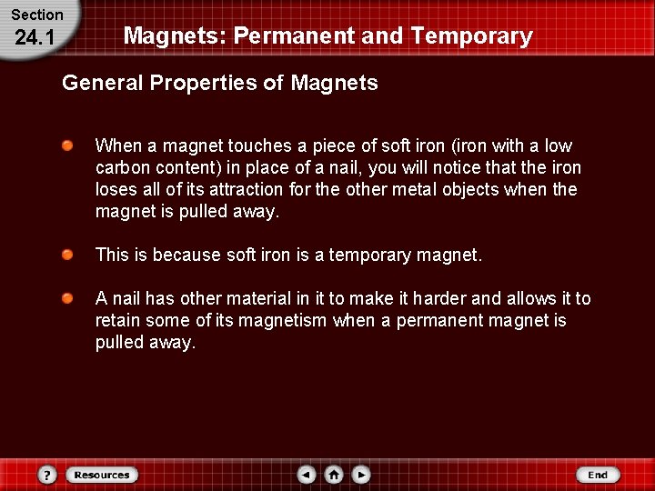 Section 24. 1 Magnets: Permanent and Temporary General Properties of Magnets When a magnet