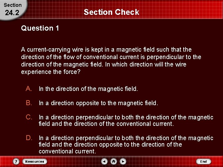 Section Check 24. 2 Question 1 A current-carrying wire is kept in a magnetic