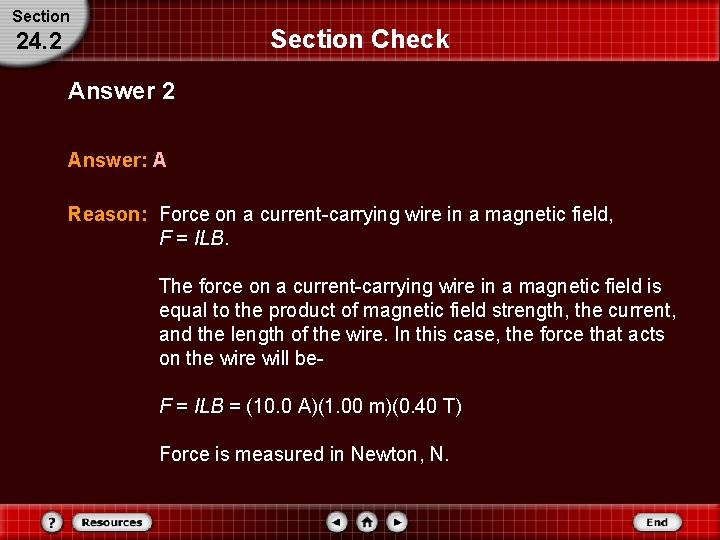 Section Check 24. 2 Answer: A Reason: Force on a current-carrying wire in a