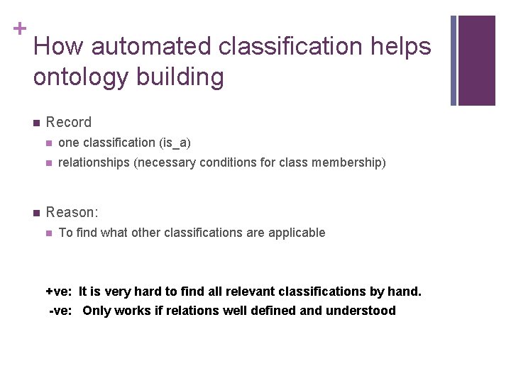 + How automated classification helps ontology building n n Record n one classification (is_a)