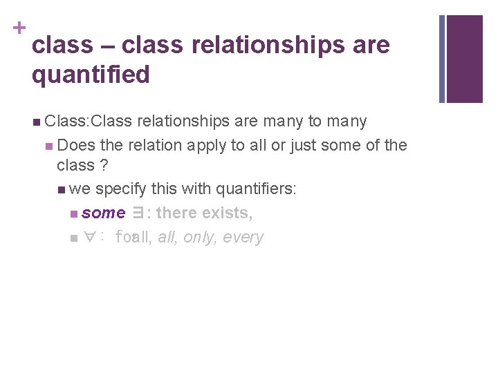 + class – class relationships are quantified n Class: Class relationships are many to