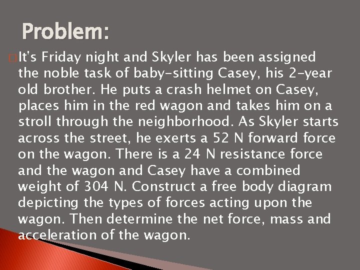 Problem: � It's Friday night and Skyler has been assigned the noble task of
