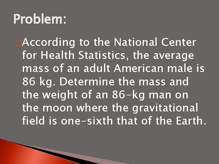 Problem: �According to the National Center for Health Statistics, the average mass of an