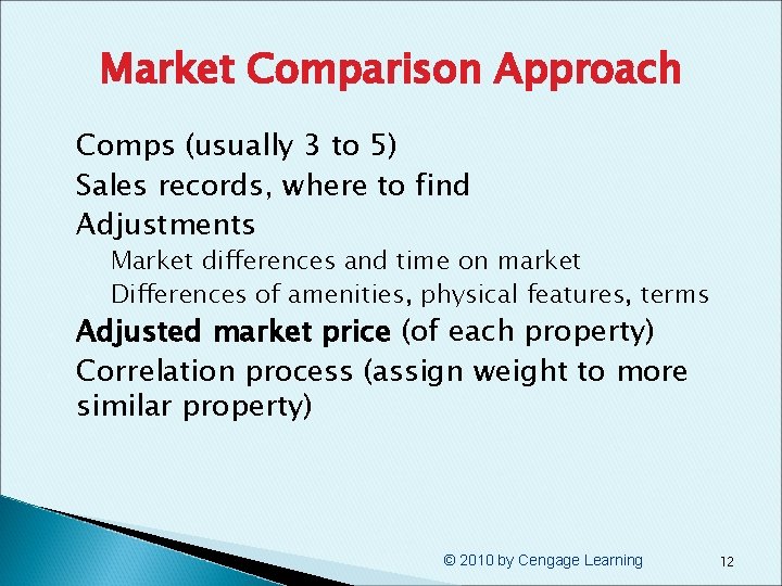 Market Comparison Approach § § § Comps (usually 3 to 5) Sales records, where