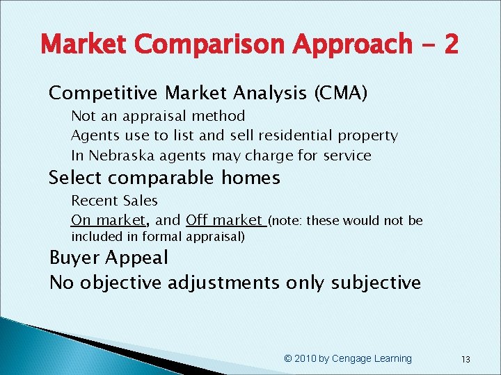 Market Comparison Approach - 2 § Competitive Market Analysis (CMA) § § Not an