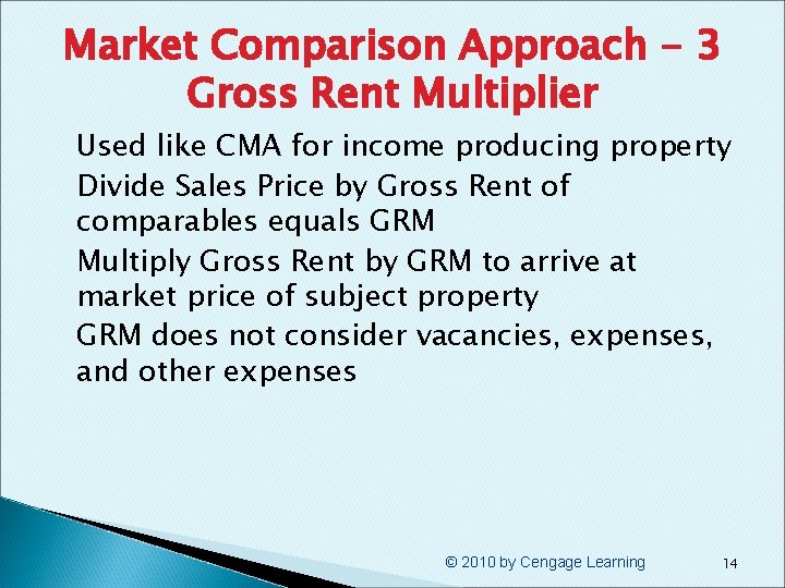Market Comparison Approach - 3 Gross Rent Multiplier § § Used like CMA for
