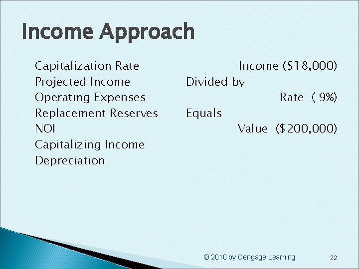 Income Approach § § § § Capitalization Rate Projected Income Operating Expenses Replacement Reserves
