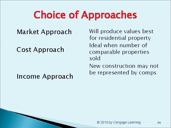 Choice of Approaches § § Market Approach Cost Approach § § Income Approach Will