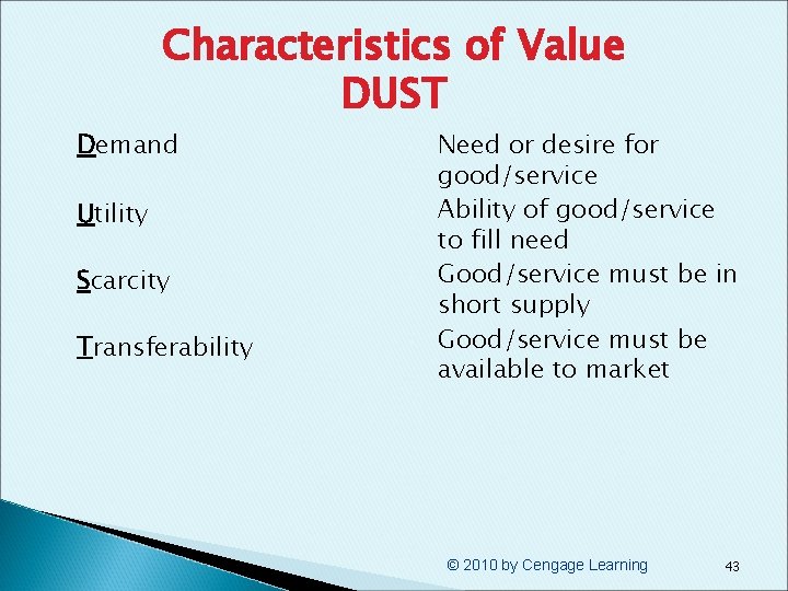Characteristics of Value DUST § Demand § § Utility § § Scarcity § §
