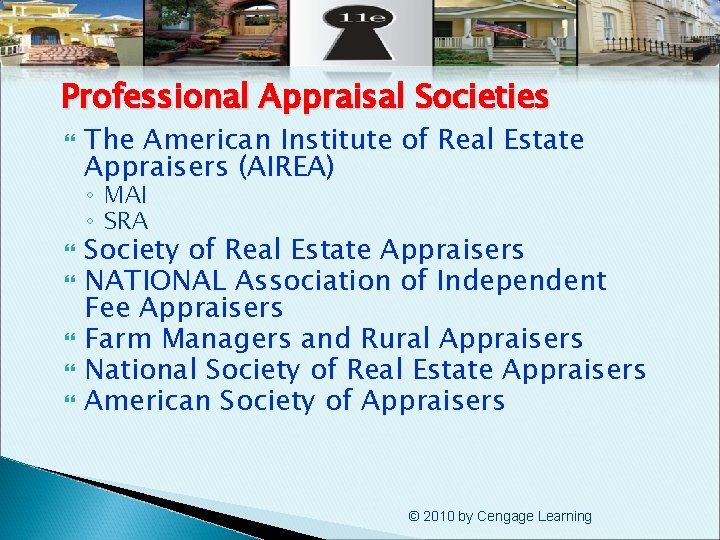Professional Appraisal Societies The American Institute of Real Estate Appraisers (AIREA) ◦ MAI ◦