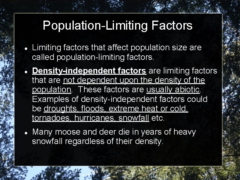 Population-Limiting Factors Limiting factors that affect population size are called population-limiting factors. Density-independent factors