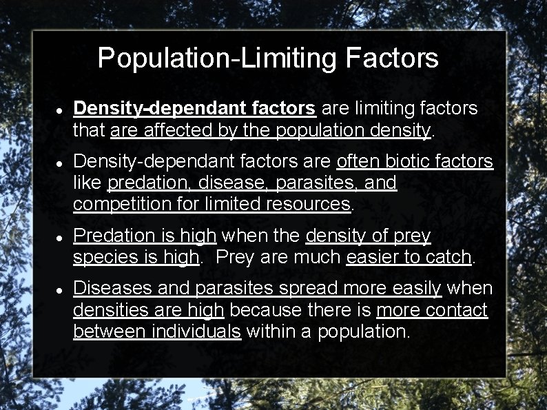 Population-Limiting Factors Density-dependant factors are limiting factors that are affected by the population density.