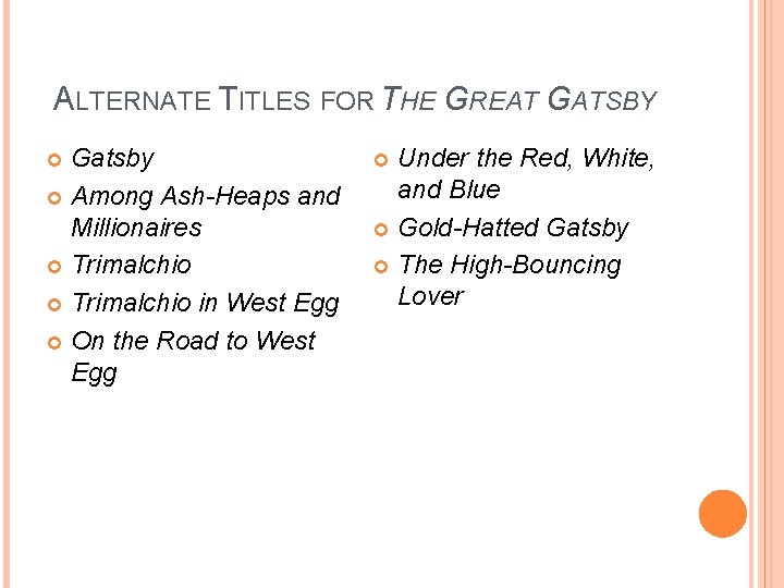 ALTERNATE TITLES FOR THE GREAT GATSBY Gatsby Among Ash-Heaps and Millionaires Trimalchio in West